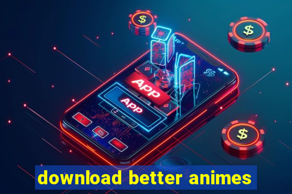 download better animes